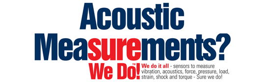 Acoustic Measurements? Sure We Do!